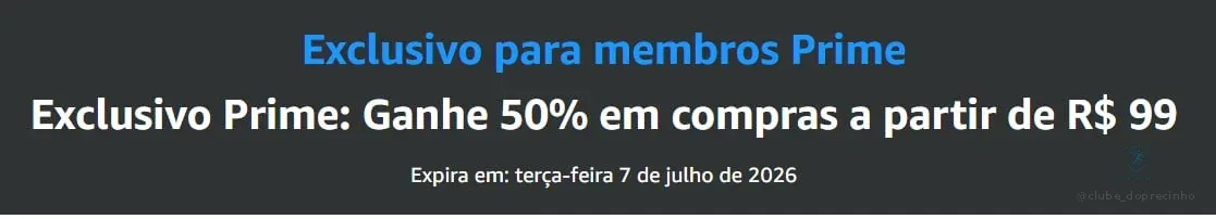 Exclusivo Prime: Ganhe 50% em compras a partir de R$ 99