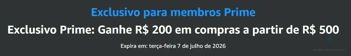 🔥 Exclusivo Prime: Ganhe R$ 200 em compras a partir de R$ 500