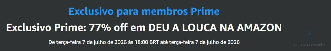 🔥 Exclusivo Prime: 77% off em DEU A LOUCA NA AMAZON