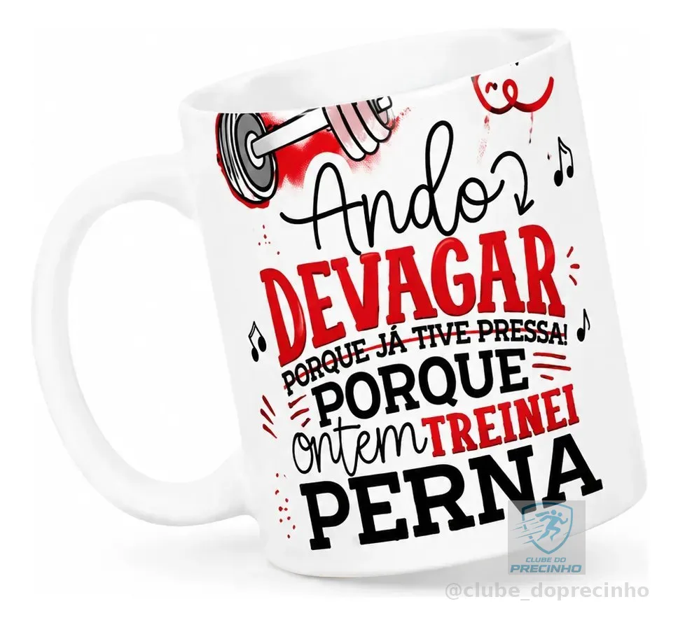 Caneca Fitness 325ml Treinei Perna Cerâmica Premium Branco Frase Ando Devagar Porque Treinei Perna
