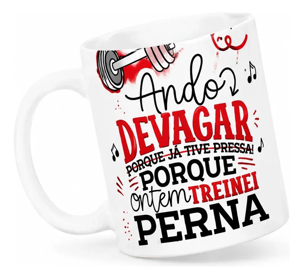 Caneca Fitness 325ml Treinei Perna Cerâmica Premium Branco Frase Ando Devagar Porque Treinei Perna