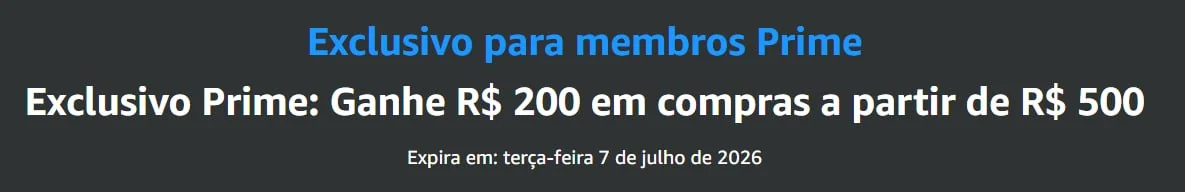 🔥 Exclusivo Prime: Ganhe R$ 200 em compras a partir de R$ 500